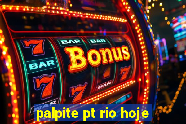 palpite pt rio hoje